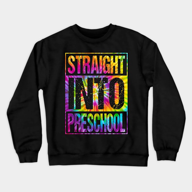 Straight Into Preschool T-Shirt Back To School Funny Tie Dye Design For Boys Crewneck Sweatshirt by drag is art